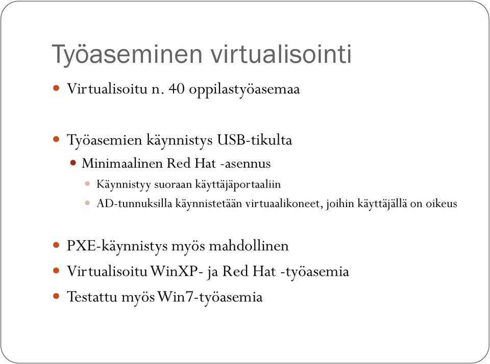 Käynnistyy suoraan käyttäjäportaaliin AD-tunnuksilla käynnistetään virtuaalikoneet,