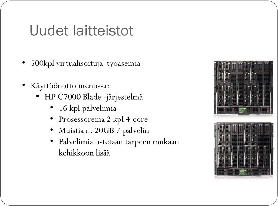 kpl palvelimia Prosessoreina 2 kpl 4-core Muistia n.