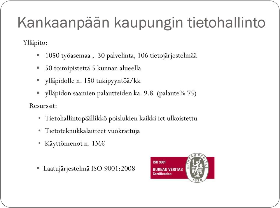 150 tukipyyntöä/kk ylläpidon saamien palautteiden ka. 9.