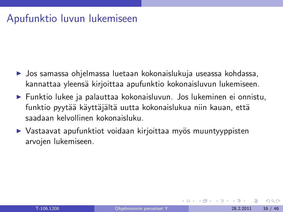 Jos lukeminen ei onnistu, funktio pyytää käyttäjältä uutta kokonaislukua niin kauan, että saadaan kelvollinen