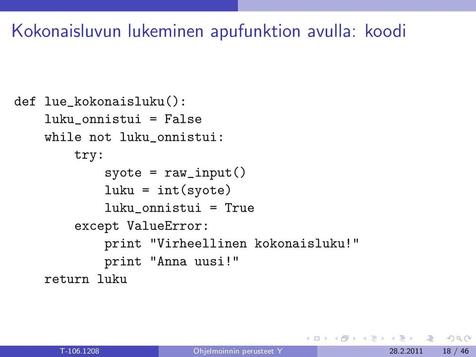 int(syote) luku_onnistui = True except ValueError: print "Virheellinen