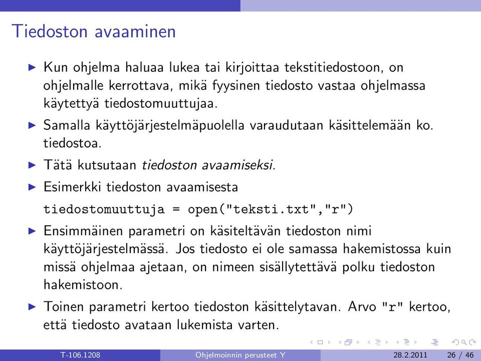 txt","r") Ensimmäinen parametri on käsiteltävän tiedoston nimi käyttöjärjestelmässä.