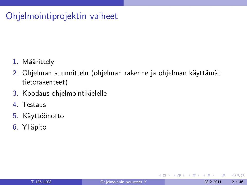 tietorakenteet) 3. Koodaus ohjelmointikielelle 4. Testaus 5.