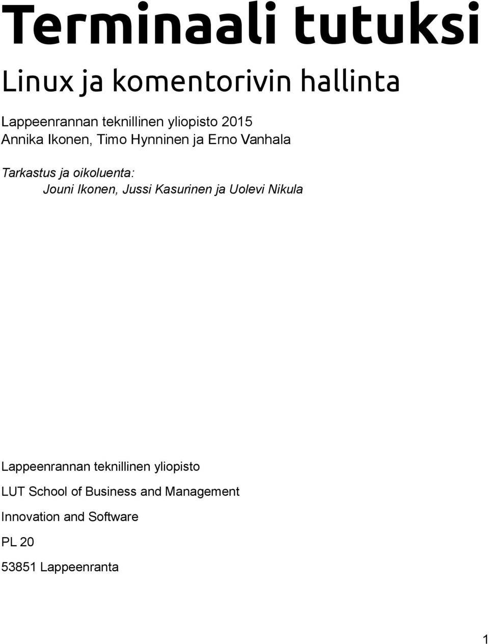 oikoluenta: Jouni Ikonen, Jussi Kasurinen ja Uolevi Nikula Lappeenrannan