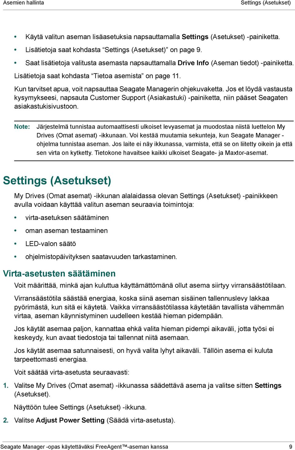 Kun tarvitset apua, voit napsauttaa Seagate Managerin ohjekuvaketta.