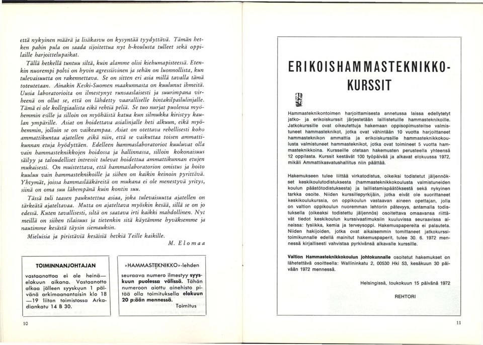 Se on sitten eri asia millä tavalla tämä toteutetaan. Ainakin Keski-Suomen maakunnasta on kuulunut ihmeitä.