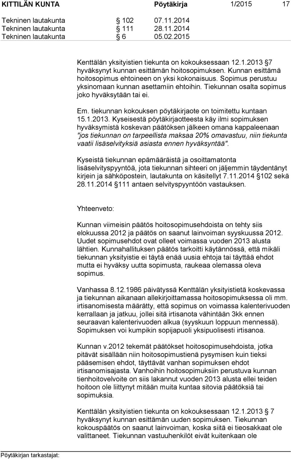 tiekunnan kokouksen pöytäkirjaote on toimitettu kuntaan 15.1.2013.