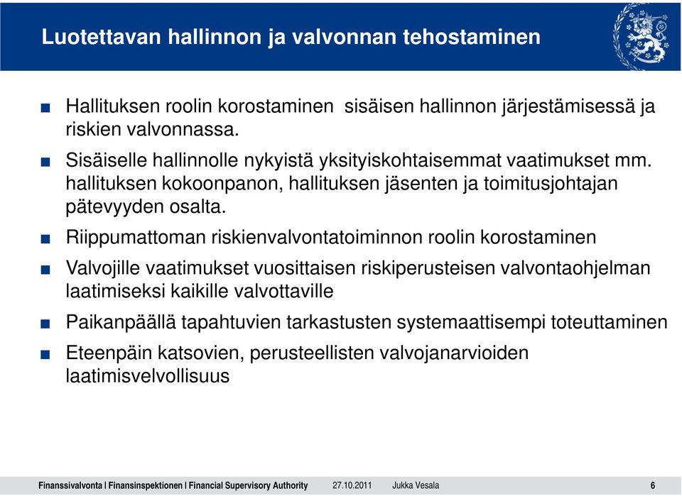 hallituksen kokoonpanon, hallituksen jäsenten ja toimitusjohtajan pätevyyden osalta.