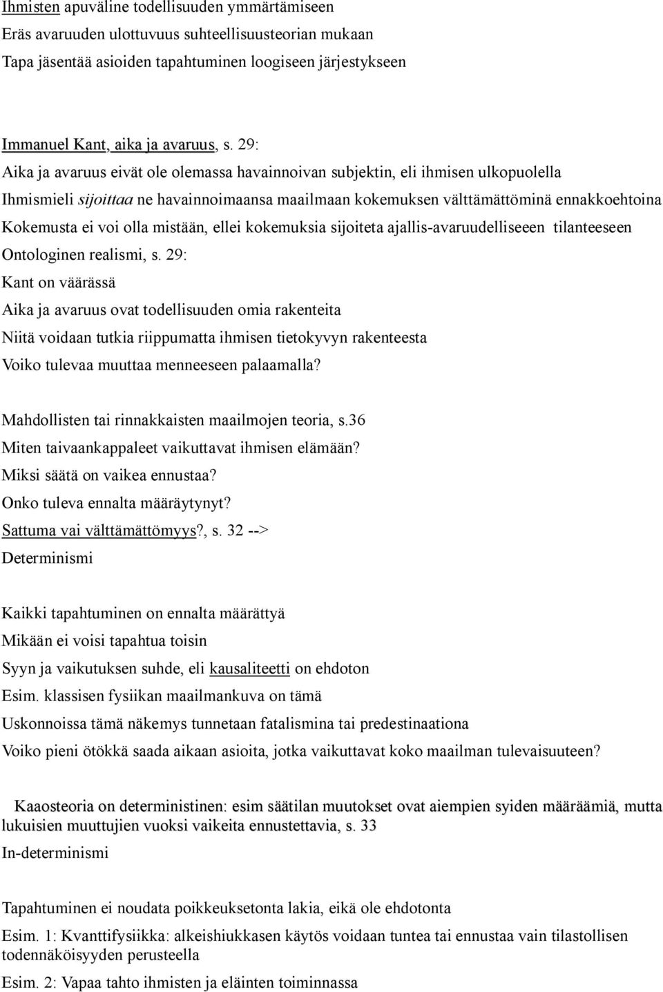 olla mistään, ellei kokemuksia sijoiteta ajallis-avaruudelliseeen tilanteeseen Ontologinen realismi, s.