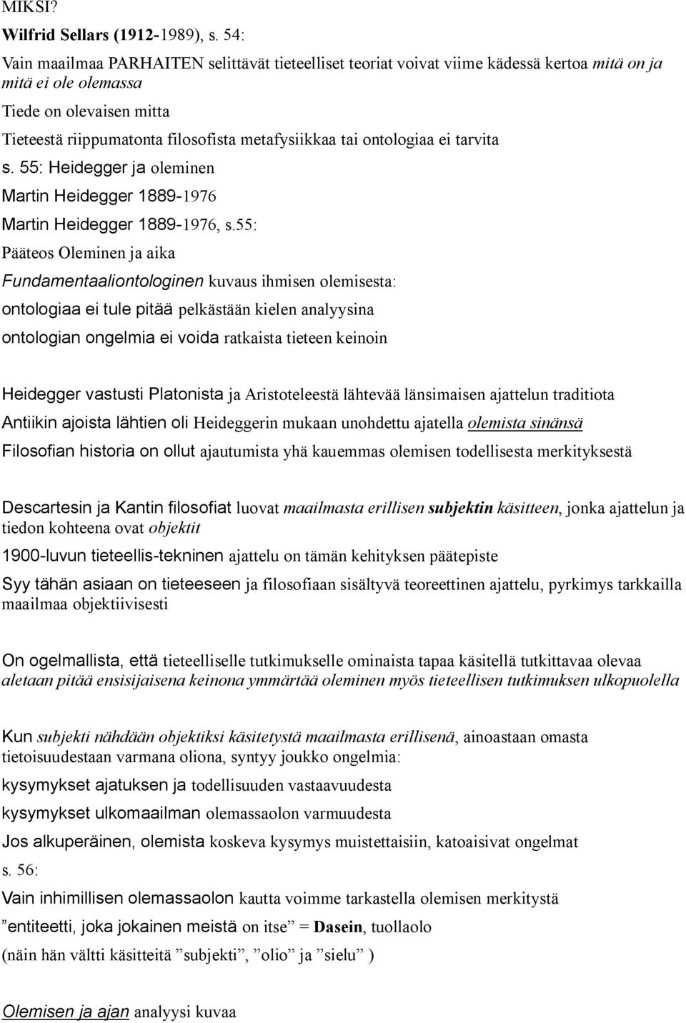 ontologiaa ei tarvita s. 55: Heidegger ja oleminen Martin Heidegger 1889-1976 Martin Heidegger 1889-1976, s.