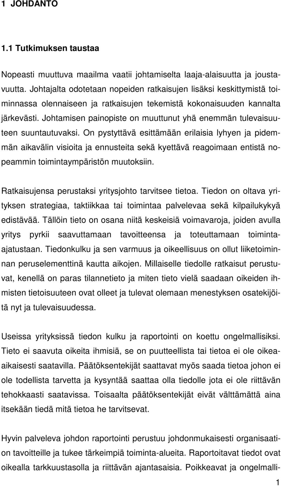 Johtamisen painopiste on muuttunut yhä enemmän tulevaisuuteen suuntautuvaksi.