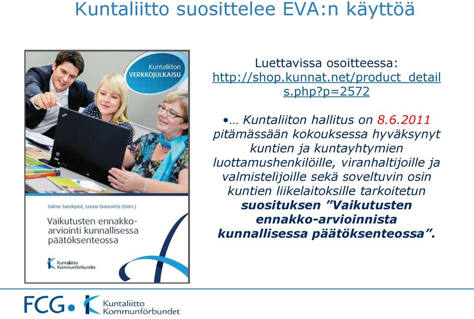 2011 pitämässään kokouksessa hyväksynyt kuntien ja kuntayhtymien luottamushenkilöille,
