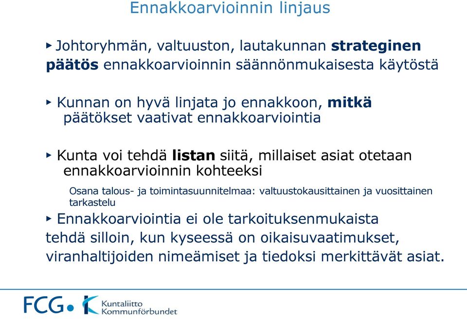 otetaan ennakkoarvioinnin kohteeksi Osana talous- ja toimintasuunnitelmaa: valtuustokausittainen ja vuosittainen tarkastelu