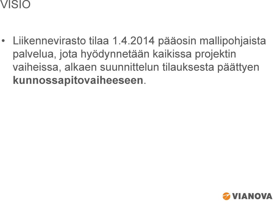 hyödynnetään kaikissa projektin vaiheissa,