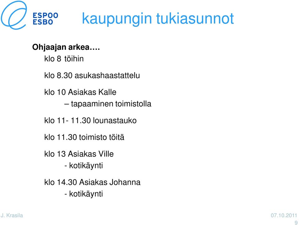 toimistolla klo 11-11.30 lounastauko klo 11.