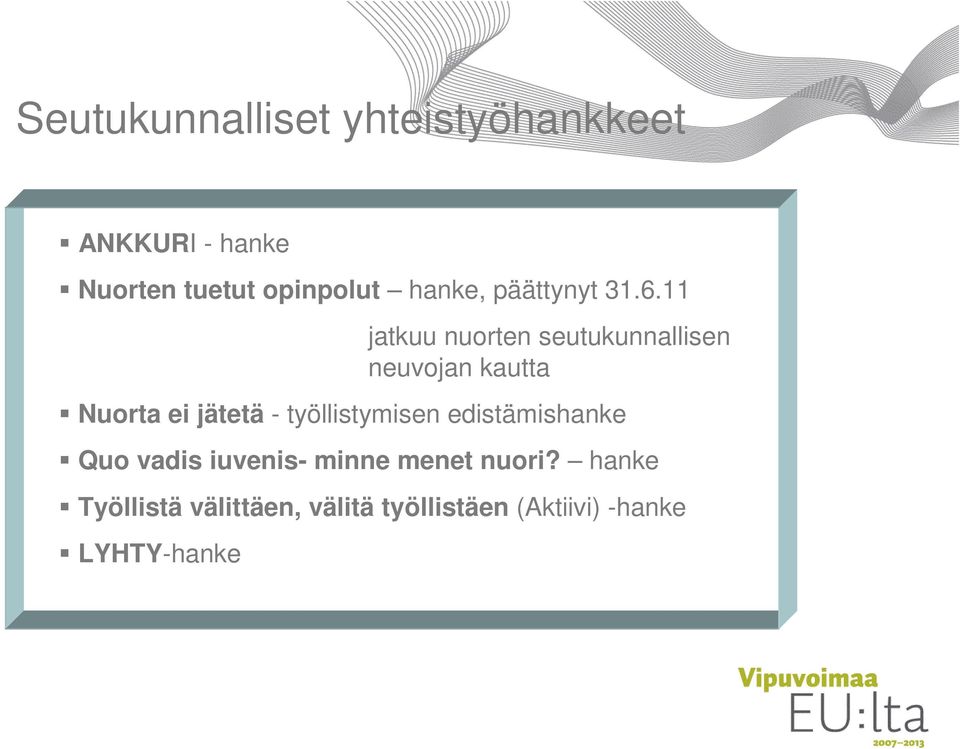 11 jatkuu nuorten seutukunnallisen neuvojan kautta Nuorta ei jätetä -