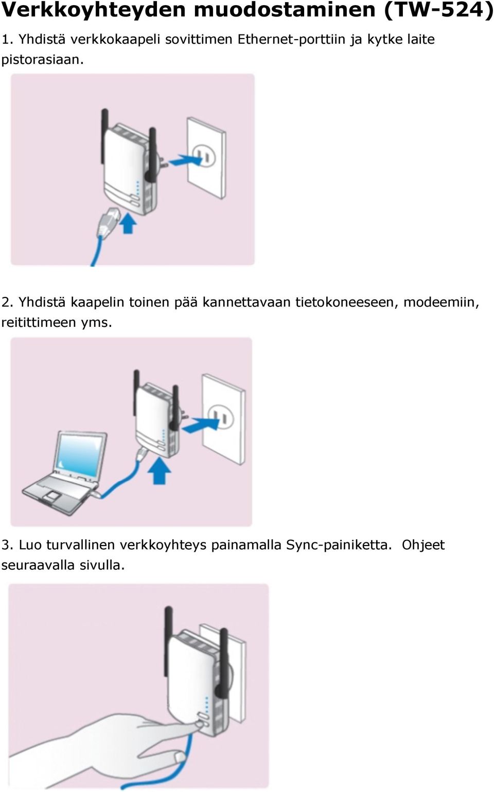 pistorasiaan. 2.