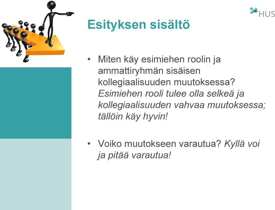 Esimiehen rooli tulee olla selkeä ja kollegiaalisuuden vahvaa