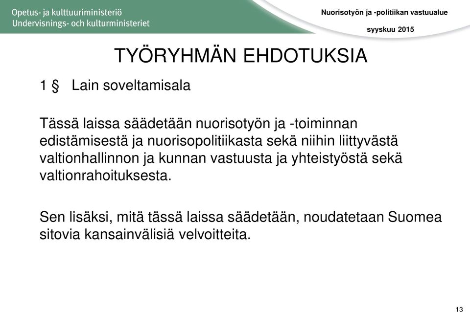 valtionhallinnon ja kunnan vastuusta ja yhteistyöstä sekä valtionrahoituksesta.