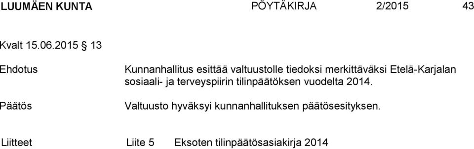 Etelä-Karjalan sosiaali- ja terveyspiirin tilinpäätöksen vuodelta 2014.