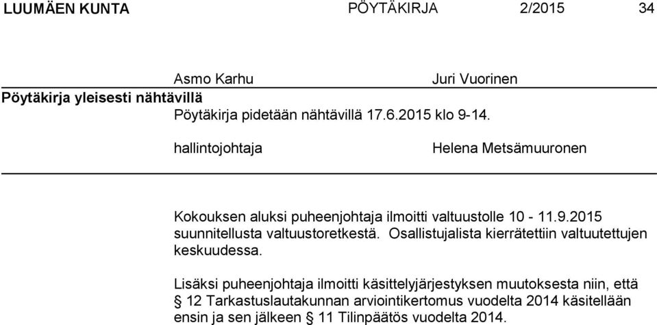 Osallistujalista kierrätettiin valtuutettujen keskuudessa.