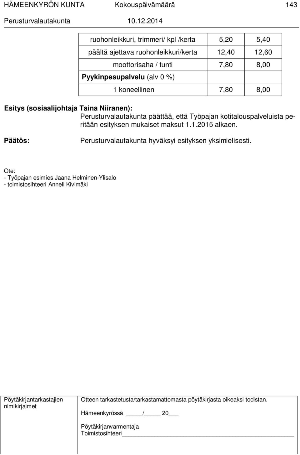 Taina Niiranen): päättää, että Työpajan kotitalouspalveluista peritään esityksen mukaiset maksut 1.1.2015 alkaen.