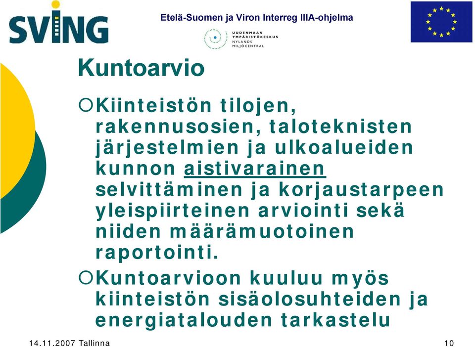 yleispiirteinen arviointi sekä niiden määrämuotoinen raportointi.