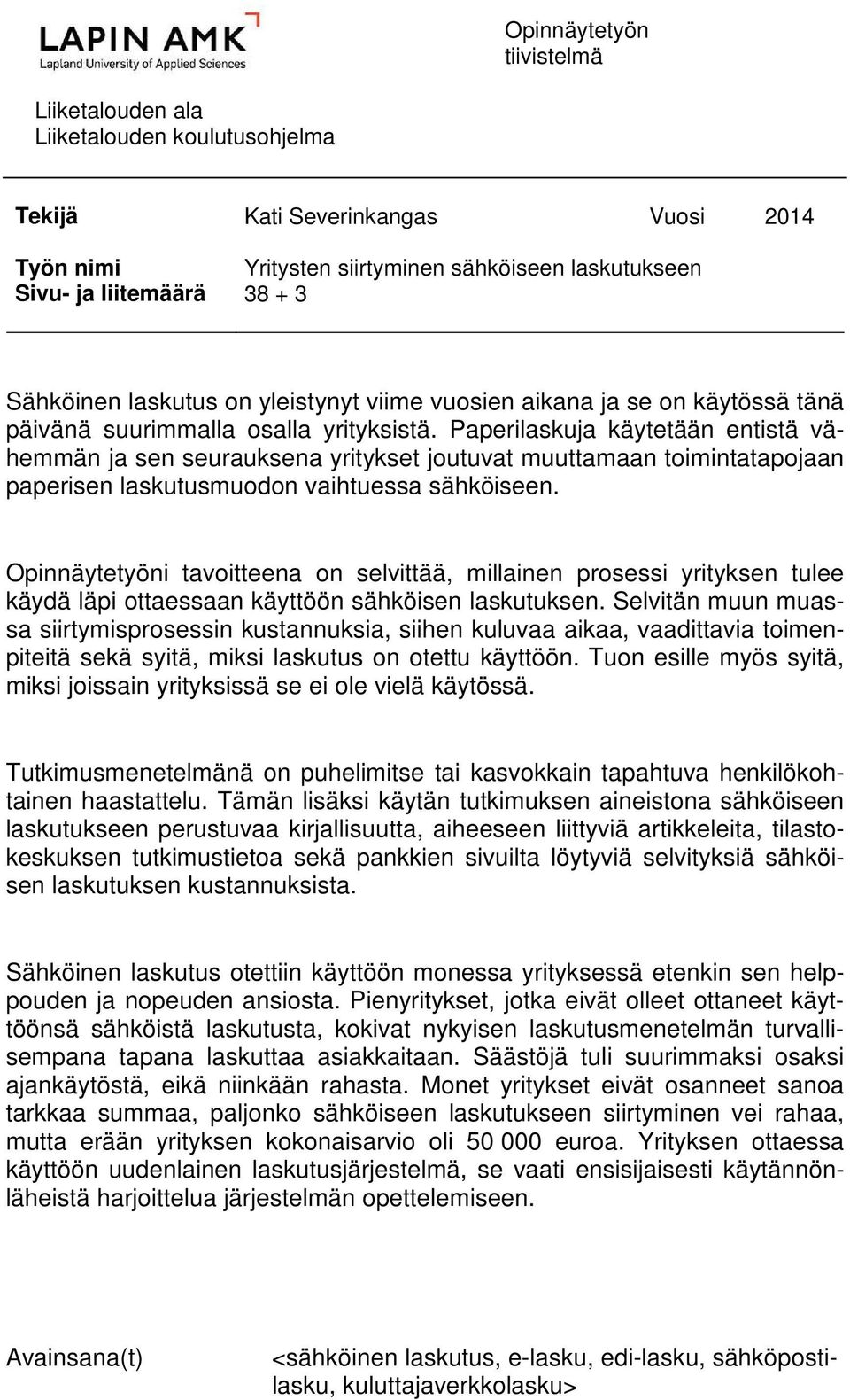 Paperilaskuja käytetään entistä vähemmän ja sen seurauksena yritykset joutuvat muuttamaan toimintatapojaan paperisen laskutusmuodon vaihtuessa sähköiseen.