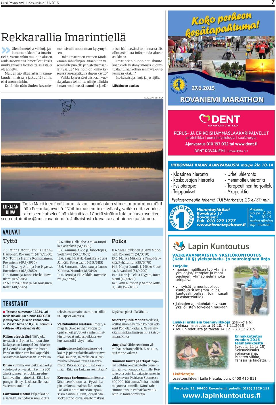 Esitänkin näin Uuden Rovaniemen sivulla muutaman kysymyksen. Onko Imarintien varteen Kuolavaaran sähkölinjan laitaan tien vasemmalle puolelle perustettu maanläjitysalue?