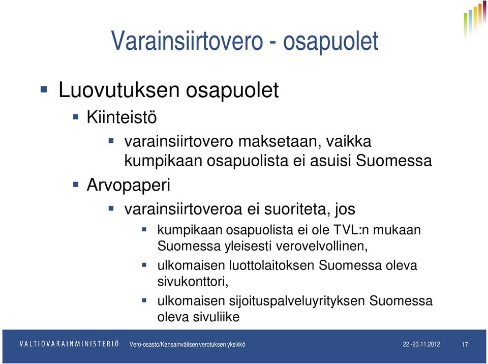 kumpikaan osapuolista ei ole TVL:n mukaan Suomessa yleisesti verovelvollinen, ulkomaisen