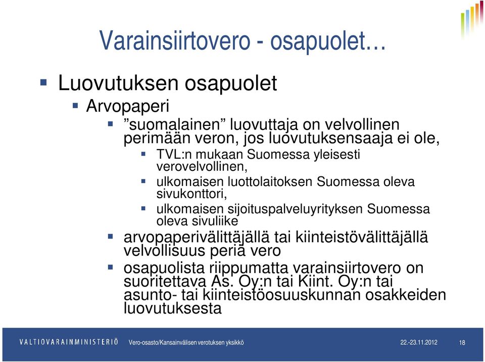 ulkomaisen sijoituspalveluyrityksen Suomessa oleva sivuliike arvopaperivälittäjällä tai kiinteistövälittäjällä velvollisuus periä