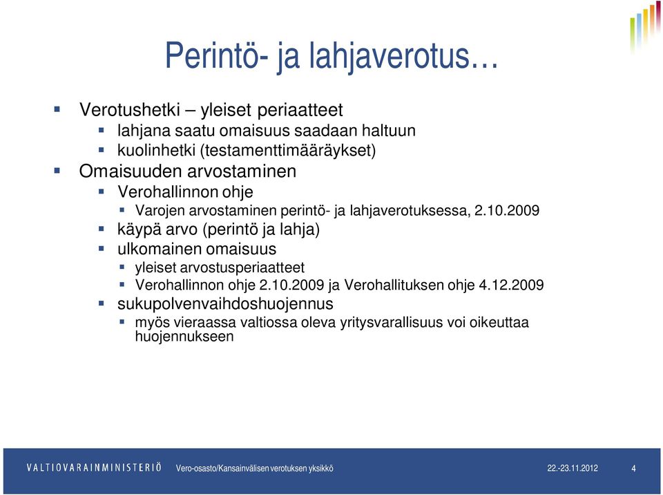 10.2009 käypä arvo (perintö ja lahja) ulkomainen omaisuus yleiset arvostusperiaatteet Verohallinnon ohje 2.10.2009 ja Verohallituksen ohje 4.