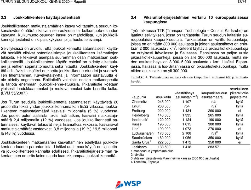 Kulkumuoto-osuuden kasvu on mahdollista, kun joukkoliikennejärjestelmä on kilpailukykyisempi ja houkuttelevampi.