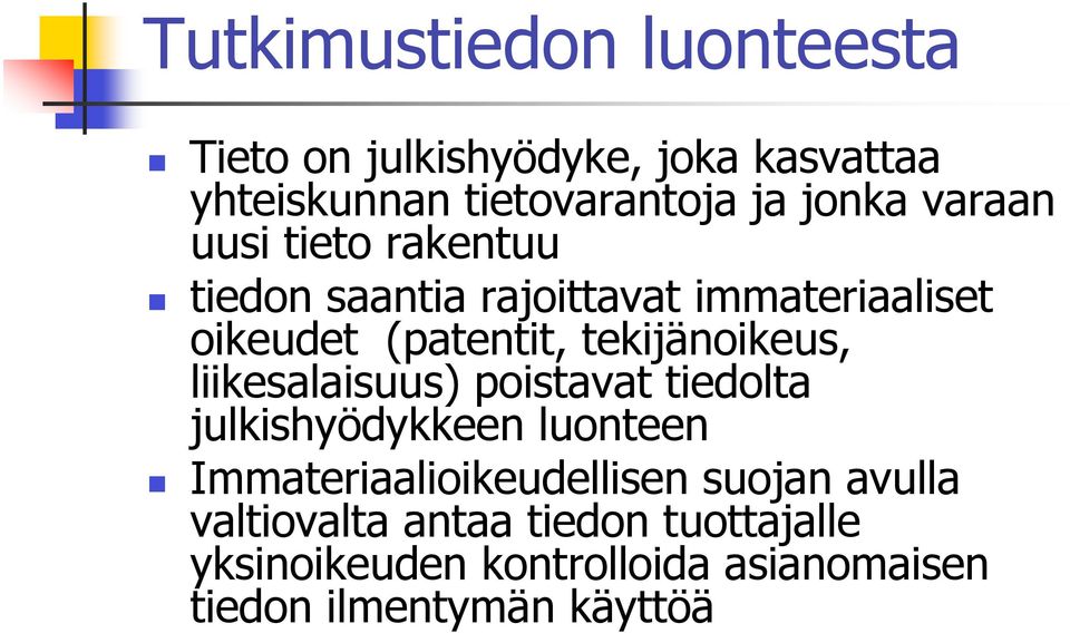 tekijänoikeus, liikesalaisuus) poistavat tiedolta julkishyödykkeen luonteen Immateriaalioikeudellisen