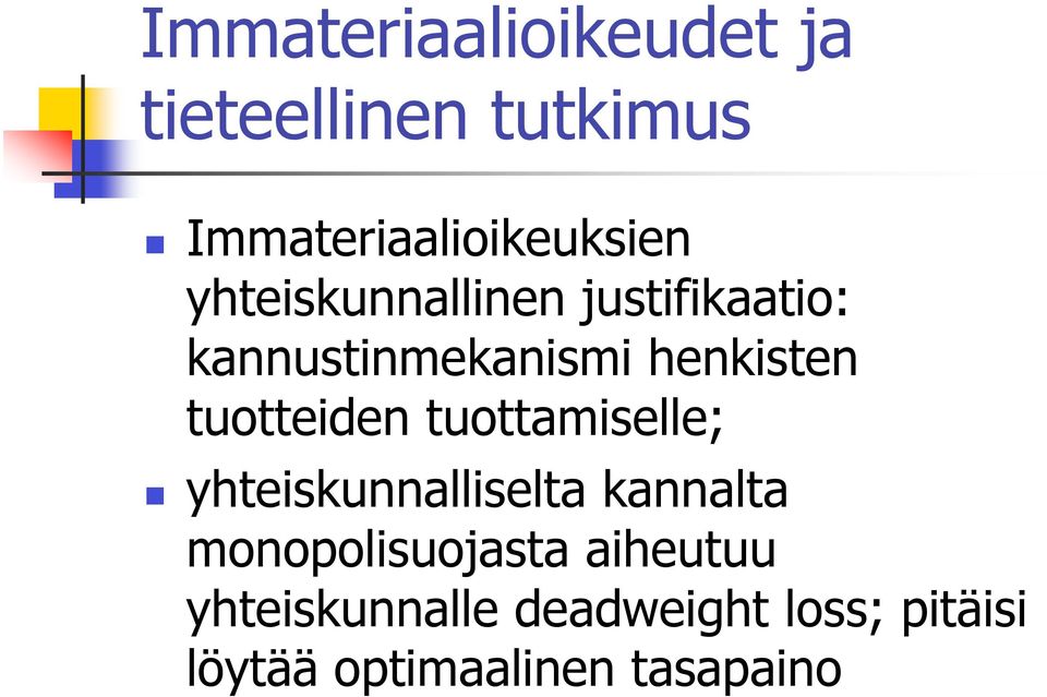 tuotteiden tuottamiselle; yhteiskunnalliselta kannalta