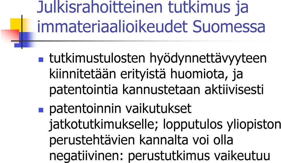 kannustetaan aktiivisesti patentoinnin vaikutukset jatkotutkimukselle;