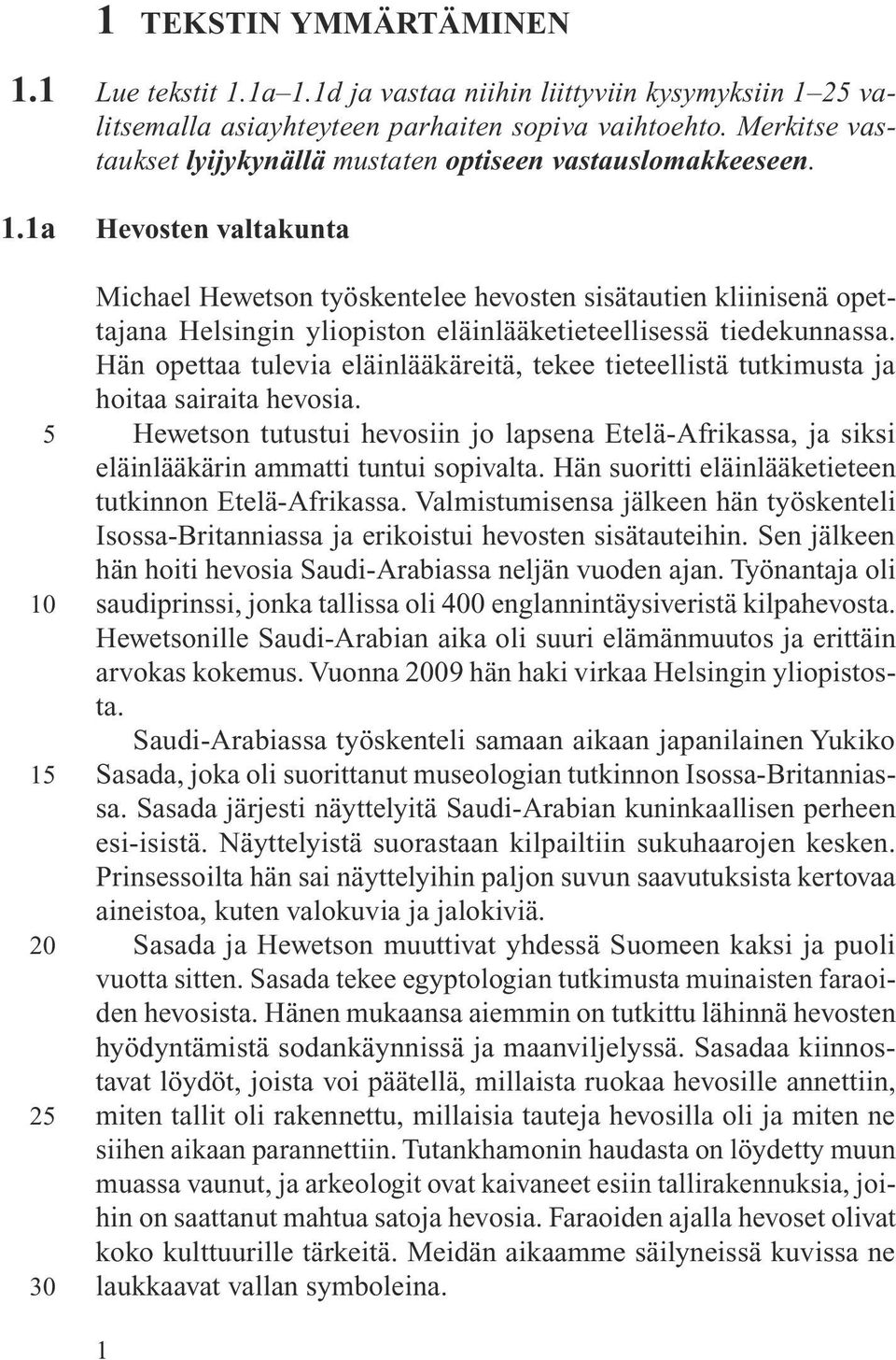 Hevosten valtakunta Michael Hewetson työskentelee hevosten sisätautien kliinisenä opettajana Helsingin yliopiston eläinlääketieteellisessä tiedekunnassa.