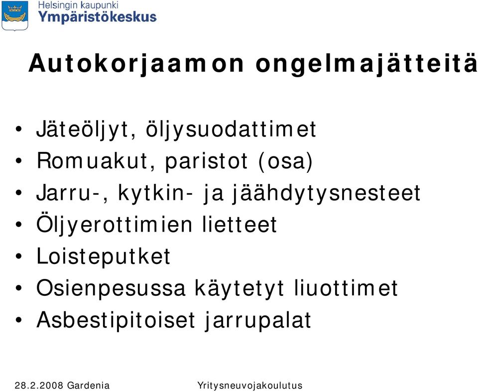 kytkin- ja jäähdytysnesteet Öljyerottimien lietteet