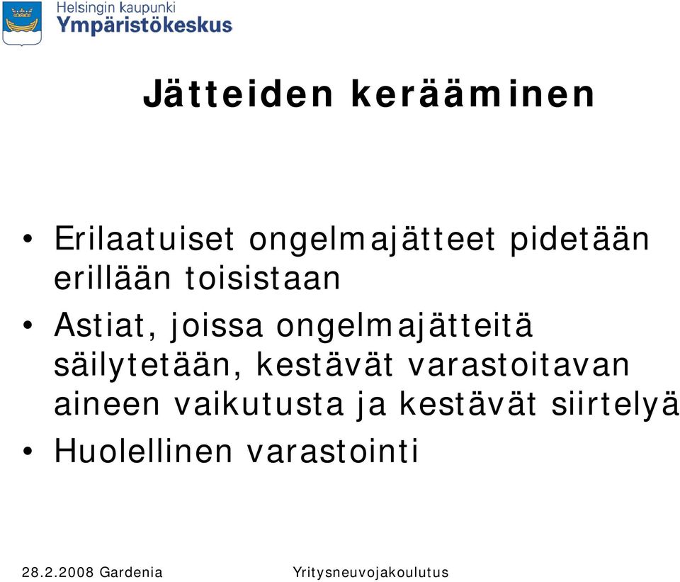 ongelmajätteitä säilytetään, kestävät varastoitavan