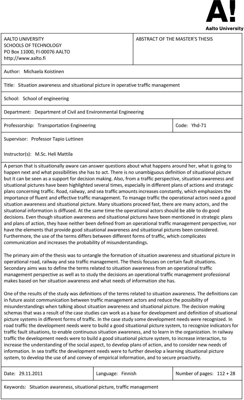 of Civil and Environmental Engineering Professorship: Transportation Engineering Code: Yhd-71 Supervisor: Professor Tapio Luttinen Instructor(s): M.Sc.