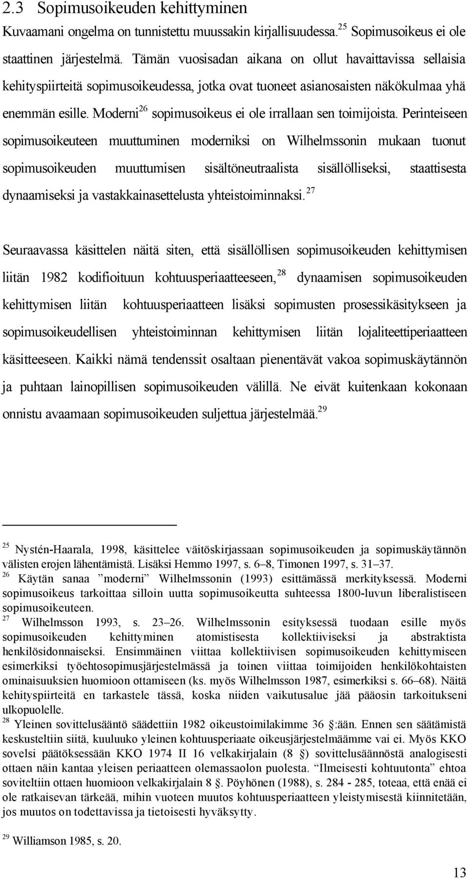 Moderni 26 sopimusoikeus ei ole irrallaan sen toimijoista.