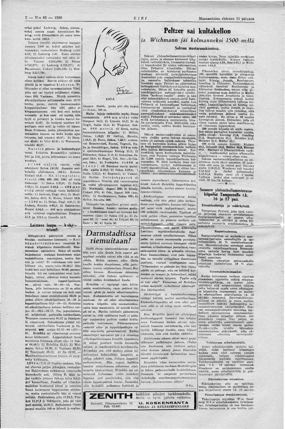 986,690; 2) Dimze 3.762,377; 3) Ladevvig 3.724,277; 4) Bacsalmasi, Unkari 3.526,160; 5) Hedberg 3.517,701. Nämä kaksi voittoa eivät kuitenkaan olleet kylliksi.