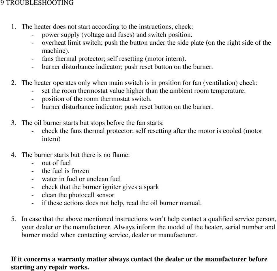 - burner disturbance indicator; push reset button on the burner. 2.