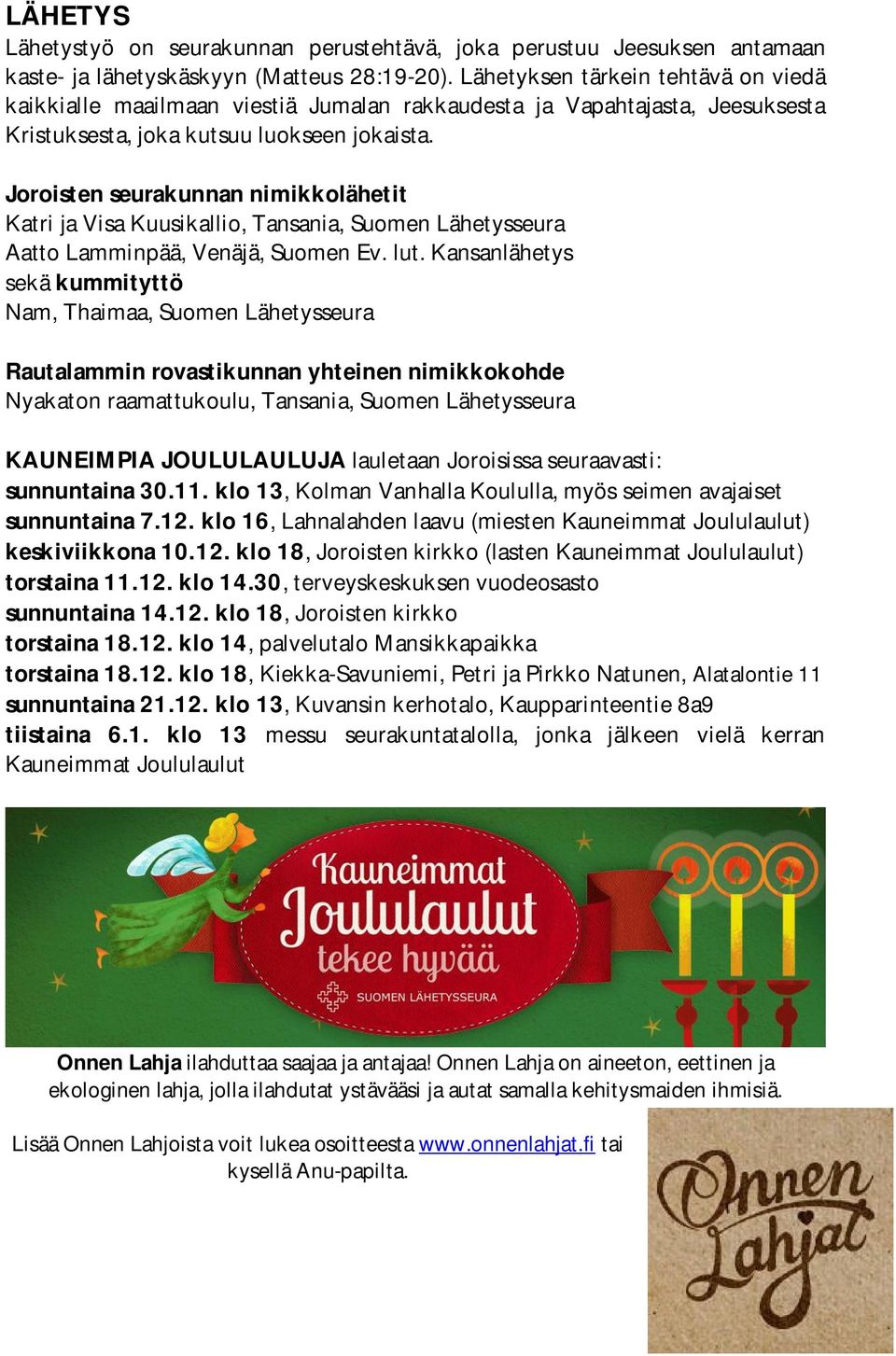 Joroisten seurakunnan nimikkolähetit Katri ja Visa Kuusikallio, Tansania, Suomen Lähetysseura Aatto Lamminpää, Venäjä, Suomen Ev. lut.