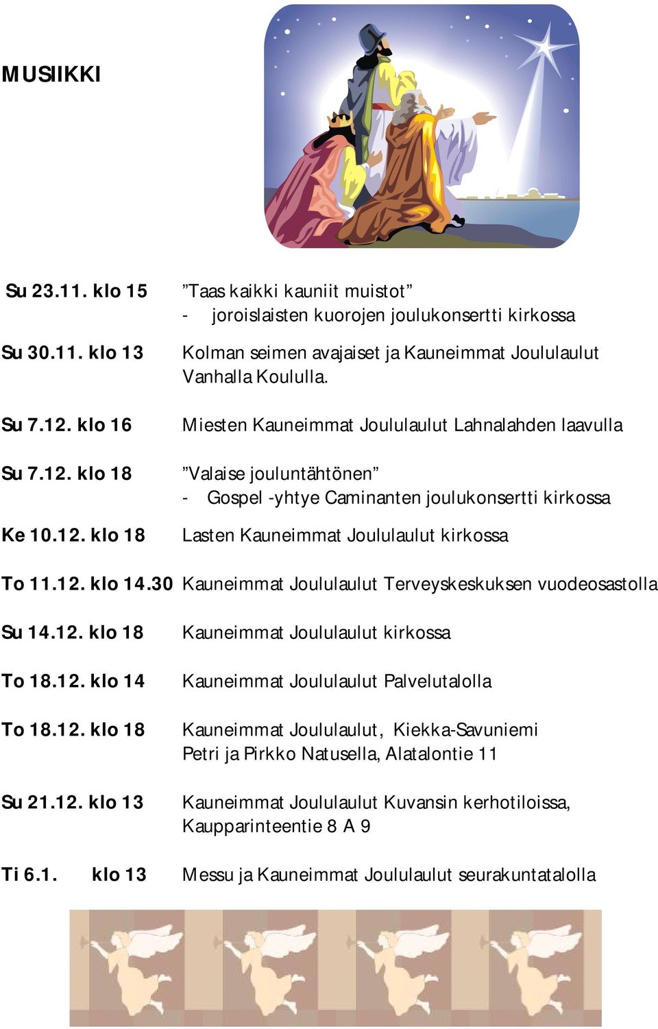 Miesten Kauneimmat Joululaulut Lahnalahden laavulla Valaise jouluntähtönen - Gospel -yhtye Caminanten joulukonsertti kirkossa Lasten Kauneimmat Joululaulut kirkossa To 11.12. klo 14.