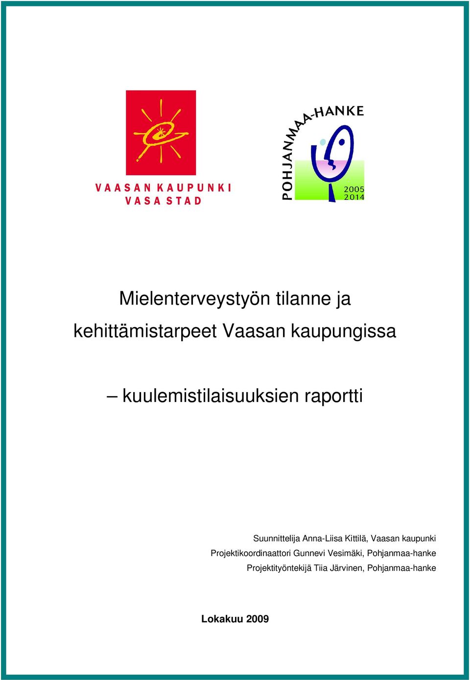 Vaasan kaupunki Projektikoordinaattori Gunnevi Vesimäki,