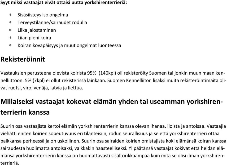 Suomen Kennelliiton lisäksi muita rekisteröintimaita olivat ruotsi, viro, venäjä, latvia ja liettua.