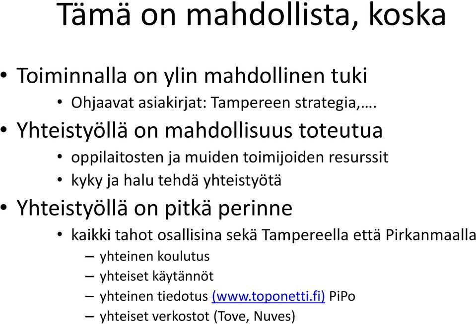 yhteistyötä Yhteistyöllä on pitkä perinne kaikki tahot osallisina sekä Tampereella että Pirkanmaalla