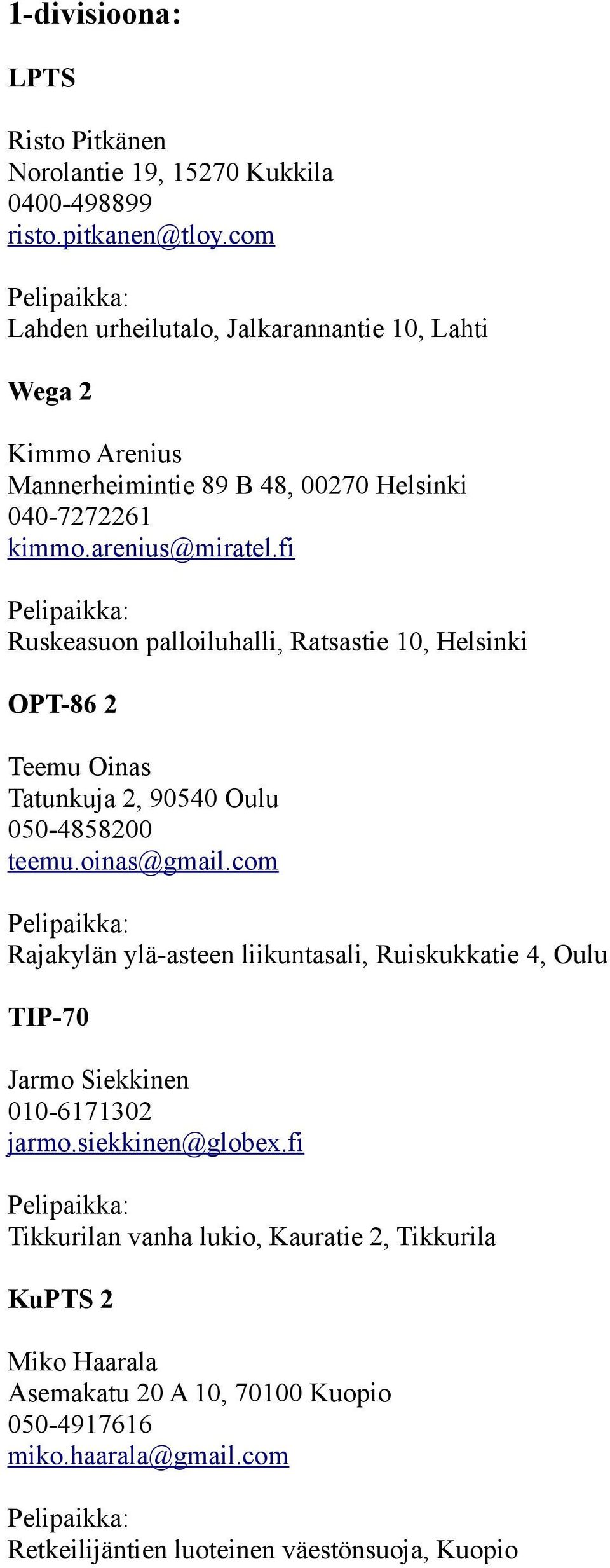 fi OPT-86 2 Teemu Oinas Tatunkuja 2, 90540 Oulu 050-4858200 teemu.oinas@gmail.