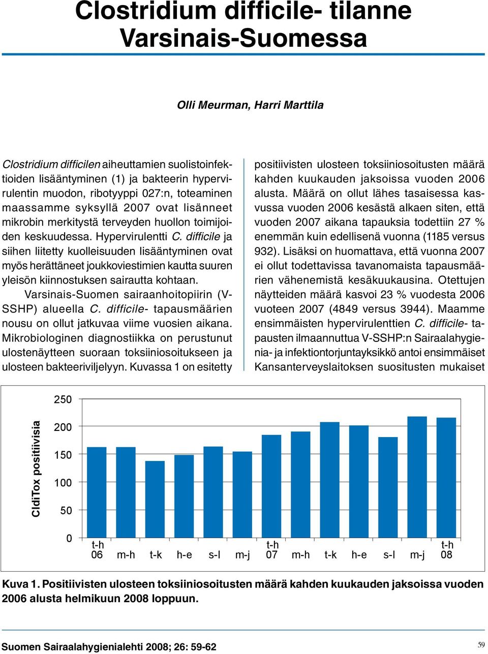 difficile ja siihen liitetty kuolleisuuden lisääntyminen ovat myös herättäneet joukkoviestimien kautta suuren yleisön kiinnostuksen sairautta kohtaan.